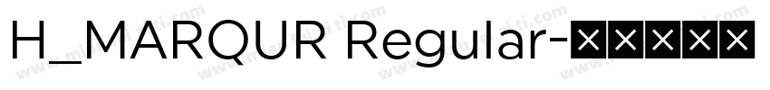 H_MARQUR Regular字体转换